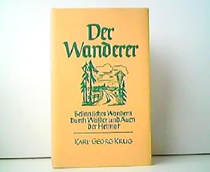 Seller image for Der Wanderer - Besinnliches Wandern durch Wlder und Auen der Heimat. Signiertes Exemplar! for sale by Antiquariat Kirchheim