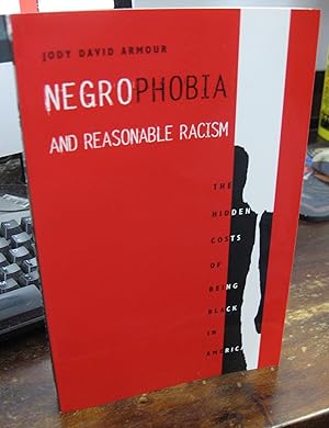 Negrophobia and Reasonable Racism: The Hidden Costs of Being Black in America