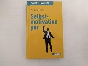 Bild des Verkufers fr Selbstmotivation pur: Crashkurs kompakt. zum Verkauf von Der-Philo-soph