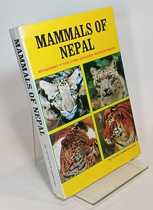 Mammals of Nepal: With Reference to Those of India, Bangladesh, Bhutan and Pakistan