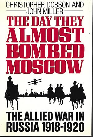 Bild des Verkufers fr The Day They Almost Bombed Moscow: The Allied War in Russia 1918 - 1920 zum Verkauf von Cher Bibler