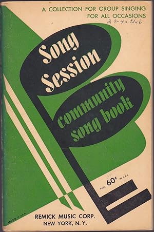 Seller image for Song Session : A Community Song Book : A Collection of Songs for Group Singing for all Occasions, embracing the perennial Favorites and a host of familiar Copyrights not found in any similar Collection for sale by Books of the World