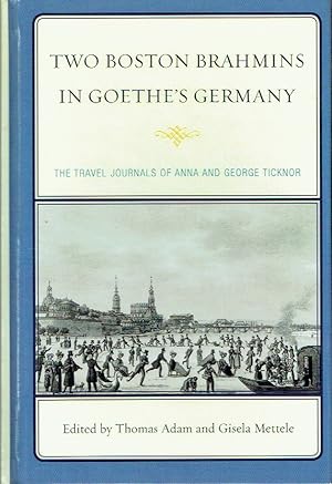 Imagen del vendedor de Two Boston Brahmins in Goethe's Germany : The Travel Journals of Anna and George Ticknor a la venta por Blue Whale Books, ABAA