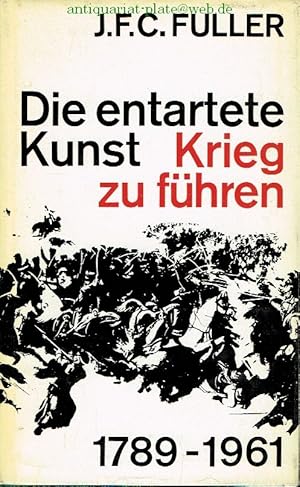 Die entartete Kunst Krieg zu führen. 1789-1961.