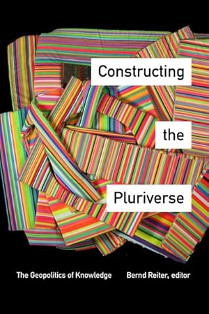 Seller image for Constructing the Pluriverse : The Geopolitics of Knowledge for sale by GreatBookPrices