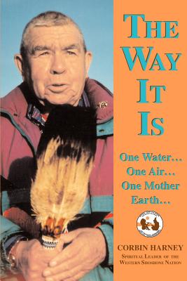 Seller image for Harney, Corbin / The Way It is: One Water.One Air.One Mother Earth. (Paperback or Softback) for sale by BargainBookStores
