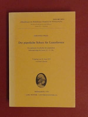 Der päpstliche Schutz für Laienfürsten : die politische Geschichte des päpstlichen Schutzprivileg...
