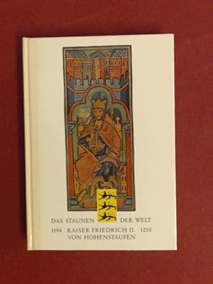 Seller image for Das Staunen der Welt : Kaiser Friedrich II. von Hohenstaufen ; 1194 - 1250. Band 15 aus der Reihe " Schriften zur staufischen Geschichte und Kunst ". for sale by Wissenschaftliches Antiquariat Zorn