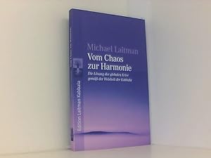 Bild des Verkufers fr Vom Chaos zur Harmonie: Die Lsung der globalen Krise gem der Weisheit der Kabbala zum Verkauf von Book Broker