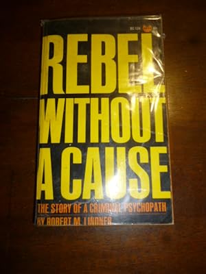 Rebel Without a Cause: The Story of a Criminal Psychopath