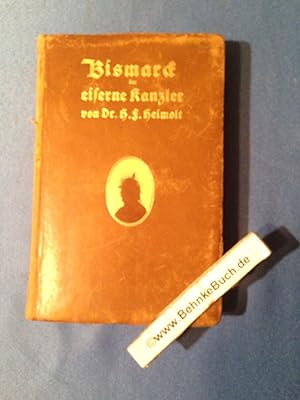 Bismarck der Eiserne Kanzler. Zugleich Bismarcks Leben in Bildern u. Dokumenten. Ledereinband.