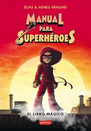 Imagen del vendedor de Manual para superheroes / Superheroes Guide : El Libro Mgico/ The Magic Book -Language: spanish a la venta por GreatBookPrices