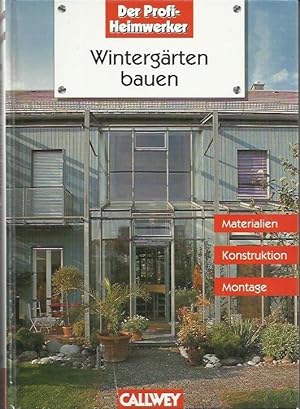 Seller image for Wintergrten bauen: [Materialien, Konstruktion, Montage] for sale by bcher-stapel