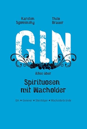 Gin: Alles über Spirituosen mit Wacholder Gin, Genever, Steinhäger, Wacholderbrände