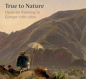 Seller image for True to Nature : Open-Air Painting in Europe 1780-1870 for sale by GreatBookPrices