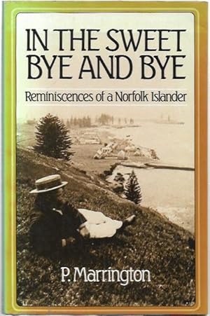 Seller image for In the Sweet Bye and Bye: Reminiscences of a Norfolk Islander. for sale by City Basement Books