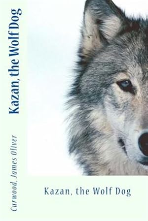 Imagen del vendedor de Kazan, the Wolf Dog a la venta por GreatBookPrices