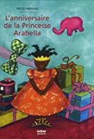 Bild des Verkufers fr L'anniversaire De La Princesse Arabella zum Verkauf von RECYCLIVRE
