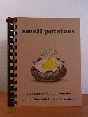 Image du vendeur pour Small Potatoes. A Potato Cookbook from the Luther Burbank Home & Gardens mis en vente par Antiquariat Weber