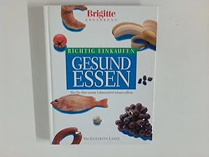 Gesund essen : richtig einkaufen ; was Sie über unsere Lebensmittel wissen sollten.