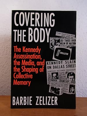 Bild des Verkufers fr Covering the Body. The Kennedy Assassination, the Media, and the Shaping of collective Memory zum Verkauf von Antiquariat Weber