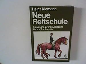 Seller image for Neue Reitschule : Klassische Grundausbildung bis zur Turnierreife. for sale by ANTIQUARIAT FRDEBUCH Inh.Michael Simon