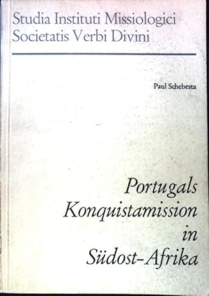 Bild des Verkufers fr Portugals Konquistamission in Sdost-Afrika; Missionsgeschichte Sambesiens und des Monomotapareiches, Studia Instituti Missiologici Societatis Verbi Divini; Nr. 7; zum Verkauf von books4less (Versandantiquariat Petra Gros GmbH & Co. KG)