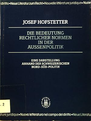 Bild des Verkufers fr Die Bedeutung rechtlicher Normen in der Aussenpolitik : eine Darstellung anhand der schweizerischen Nord-Sd-Politik. Neue Literatur zum Recht; zum Verkauf von books4less (Versandantiquariat Petra Gros GmbH & Co. KG)