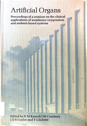 Seller image for Artificial Organs. Proceedings of a seminar on the clinical applications of membrane oxygenators and sorbent-based systems; Strathclyde Bioengineering Seminars; for sale by books4less (Versandantiquariat Petra Gros GmbH & Co. KG)