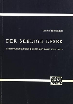 Seller image for Der seelige Leser: Untersuchungen zur Dichtungstheorie Jean Pauls. Bonner Arbeiten zur Deutschen Literatur, Band 18 for sale by books4less (Versandantiquariat Petra Gros GmbH & Co. KG)