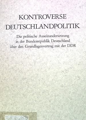 Bild des Verkufers fr Kontroverse Deutschlandpolitik : d. polit. Auseinandersetzung in d. Bundesrepublik Deutschland ber d. Grundlagenvertrag mit d. DDR. Dokumente zur Deutschlandpolitik / Beihefte ; Bd. 3 zum Verkauf von books4less (Versandantiquariat Petra Gros GmbH & Co. KG)