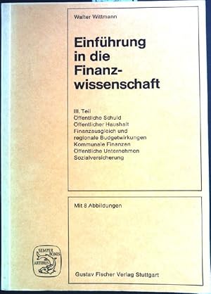 Seller image for Einfhrung in die Finanzwissenschaft; Teil 3., ffentliche Schuld; ffentlicher Haushalt; Finanzausgleich und regionale Budgetwirkungen; Kommunale Finanzen; ffentliche Unternehmen; Sozialversicherung. for sale by books4less (Versandantiquariat Petra Gros GmbH & Co. KG)