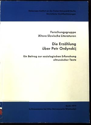 Seller image for Die Erzhlung ber Petr Ordynskij : e. Beitr. zur soziolog. Erforschung altruss. Texte. Verffentlichungen der Abteilung fr Slavische Sprachen und Literaturen des Osteuropa-Instituts, Slavisches Seminar, an der Freien Universitt Berlin ; Bd. 48; for sale by books4less (Versandantiquariat Petra Gros GmbH & Co. KG)