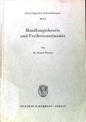 Seller image for Handlungstheorie und Freiheitsantinomie; Soziologische Abhandlungen; Heft 6; for sale by books4less (Versandantiquariat Petra Gros GmbH & Co. KG)