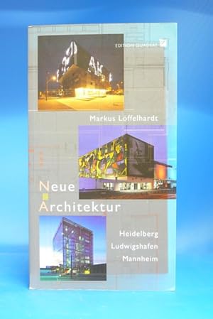 Neue Architektur - Heidelberg Ludwigshafen Mannheim