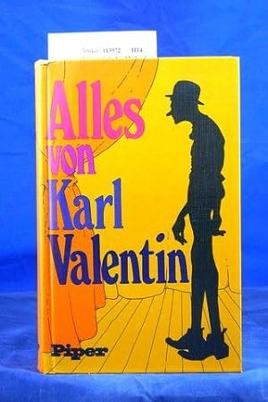 Alles von Karl Valentin. Monologe und Geschichten -Jugendstreiche-Couplets -Dialoge- Szenen und S...