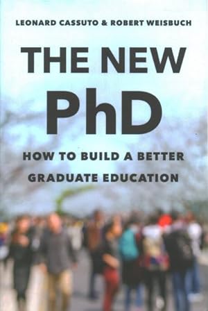 Bild des Verkufers fr New PhD : How to Build a Better Graduate Education zum Verkauf von GreatBookPricesUK
