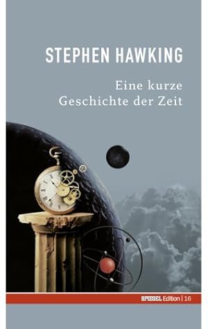 Eine kurze Geschichte der Zeit. Stephen Hawking. Aus dem Engl. übers. von Hainer Kober / Spiegel-...