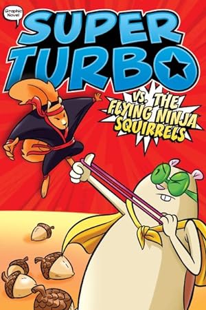 Imagen del vendedor de Super Turbo Graphic Novel 2 : Super Turbo Vs. the Flying Ninja Squirrels a la venta por GreatBookPrices