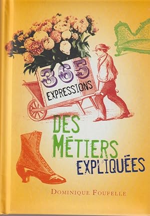 Image du vendeur pour 365 EXPRESSIONS DES MTIERS EXPLIQUES mis en vente par books-livres11.com