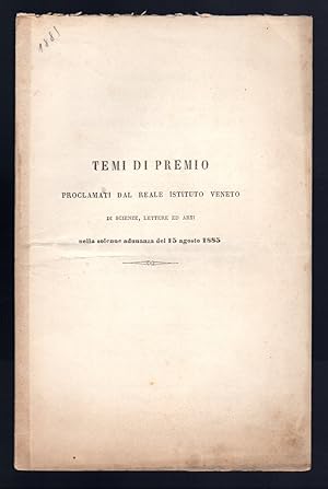 Bild des Verkufers fr Temi di Premio proclamati dal Reale Istituto Veneto di Scienze, Lettere ed Arti nella solenne adunanza del 15 agosto 1885 zum Verkauf von Sergio Trippini