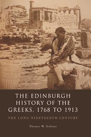 Image du vendeur pour Edinburgh History of the Greeks, 1768 to 1913 : The Long Nineteenth Century mis en vente par GreatBookPrices