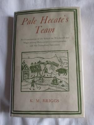 Pale Hecate's Team: An Examination of the Beliefs on Witchcraft and Magic among Shakespeare's Con...