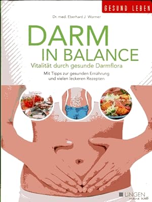 Darm in Balance - Vitalität durch gesunde Darmflora, mit Tipps zur gesunden Ernährung und vielen ...