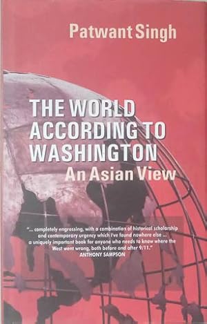 Seller image for World According to Washington: An Asian View, The ". Completely Engrossing, with A Combination of Historical Scholarship & Contemporary Urgency Which I've Found Nowhere els. A Uniquely Important Book for Anyone Who Needs to Know for sale by SEATE BOOKS