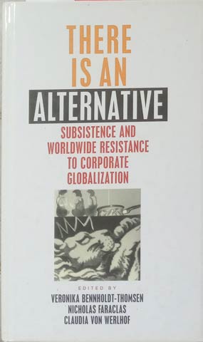 Bild des Verkufers fr There is An Alternative: Subsistence and Worldwide Resistance to Corporate Globalization zum Verkauf von SEATE BOOKS