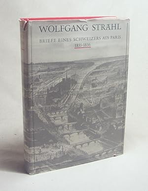 Seller image for Briefe eines Schweizers aus Paris 1835 - 1836 : neue Dokumente zur Geschichte der frhproletarischen Kultur und Bewegung / Wolfgang Strhl. Hrsg. von Jacques Grandjonc . for sale by Versandantiquariat Buchegger