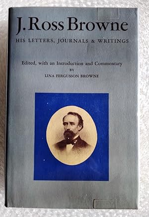 Seller image for J. Ross Browne: His Letters, Journals and Writings for sale by Structure, Verses, Agency  Books