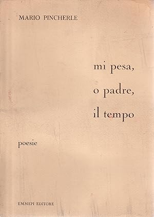 Immagine del venditore per Mi pesa, o padre, il tempo: poesie venduto da Messinissa libri