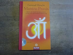Mantra-Praxis : Worte der Kraft für Gesundheit, Erfolg und spirituelle Entwicklung ; mit CD